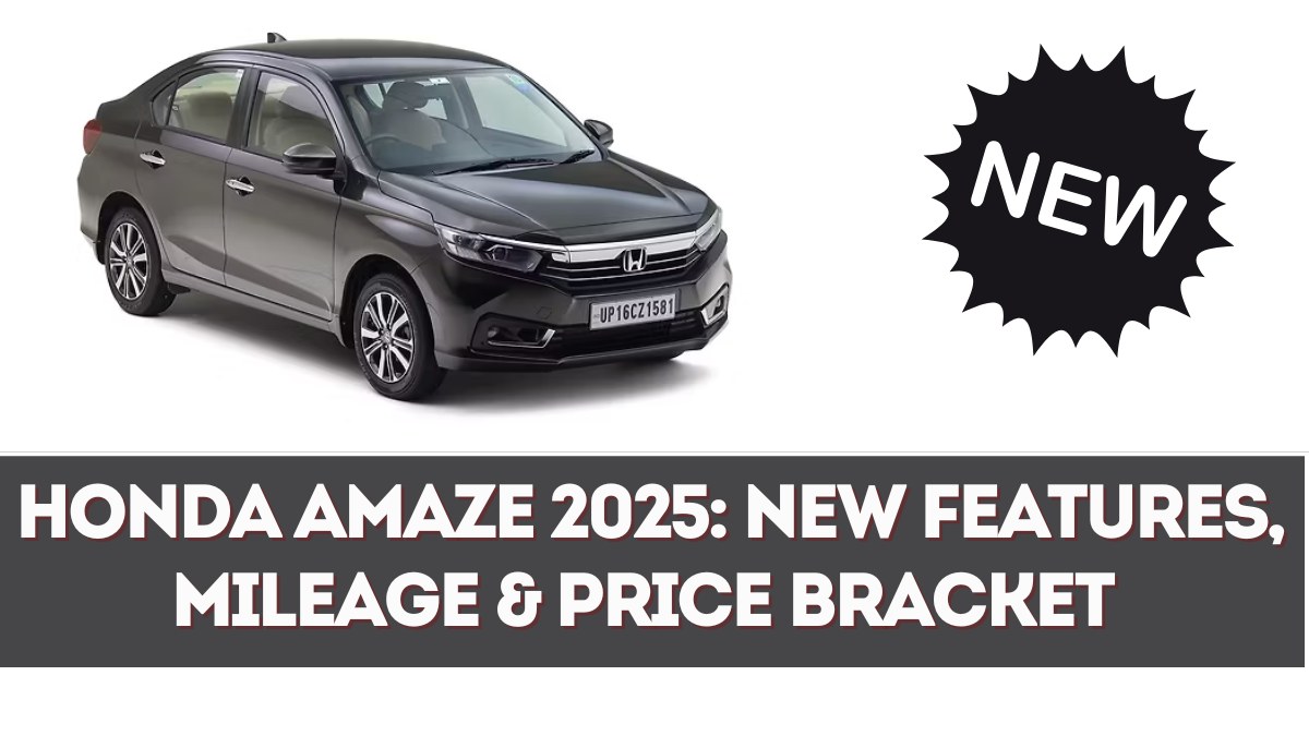 Honda Amaze 2025: New Features, Mileage & Price Bracket Explained