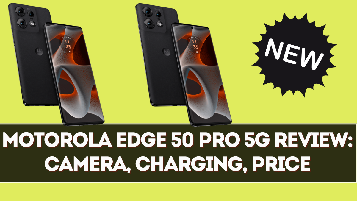 Motorola Edge 50 Pro 5G Review: Camera, Charging, Price—Worth Buying?