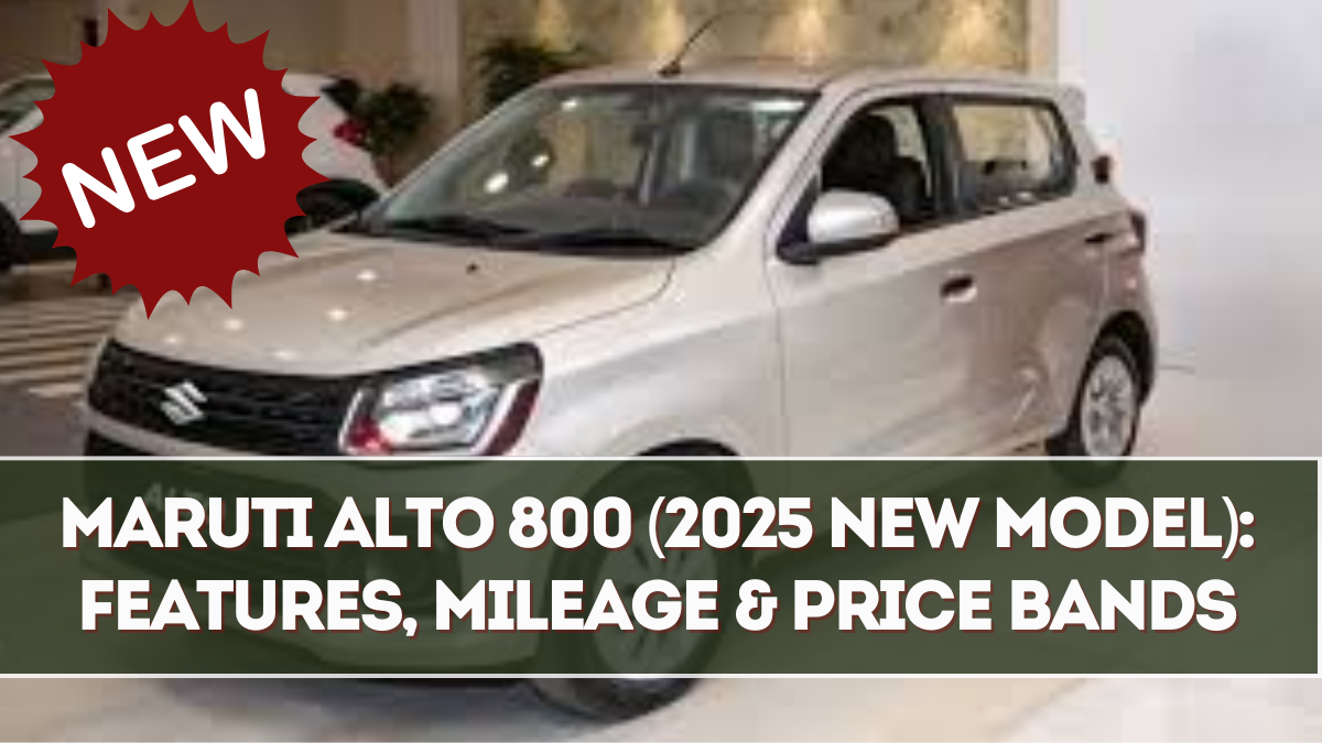 Maruti Alto 800 (2025 New Model): Features, Mileage & Price Bands