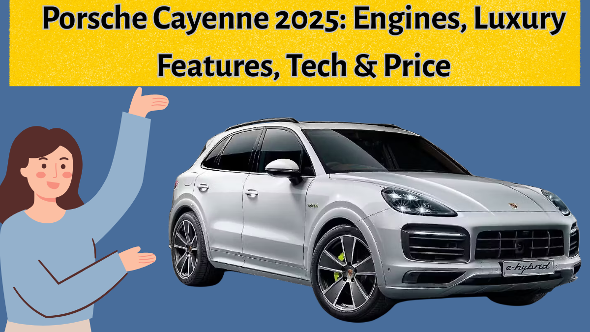 Porsche Cayenne 2025: Engines, Luxury Features, Tech & Price