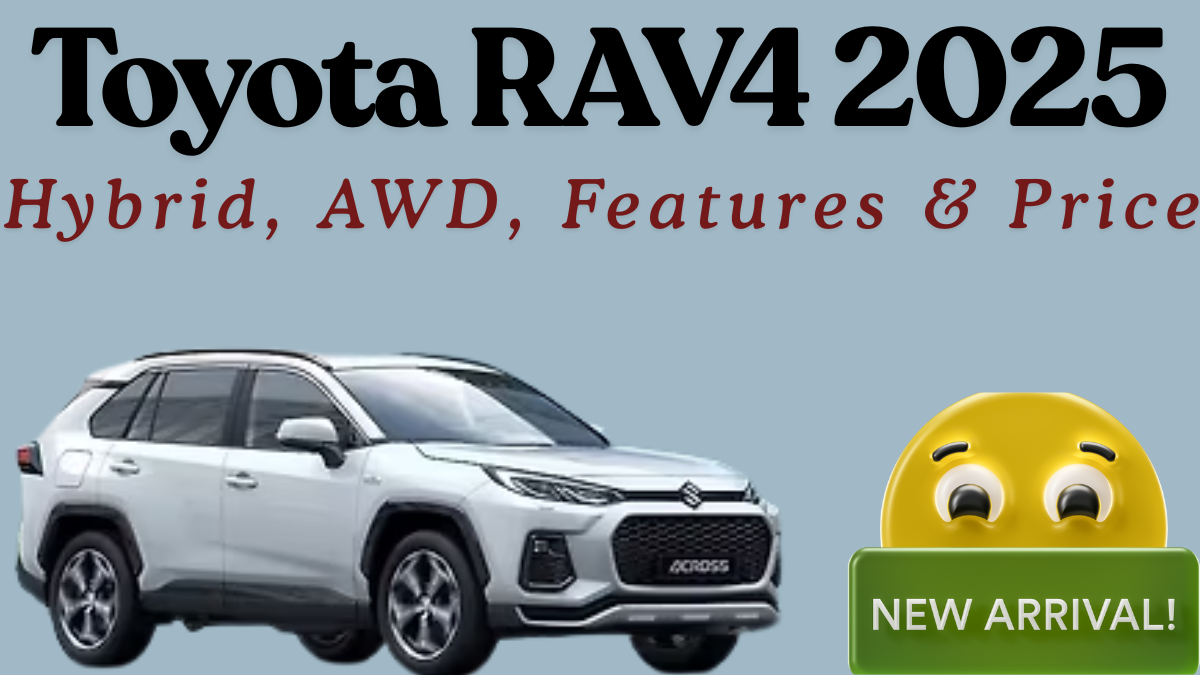 Toyota RAV4 2025: Hybrid, AWD, Features & Price