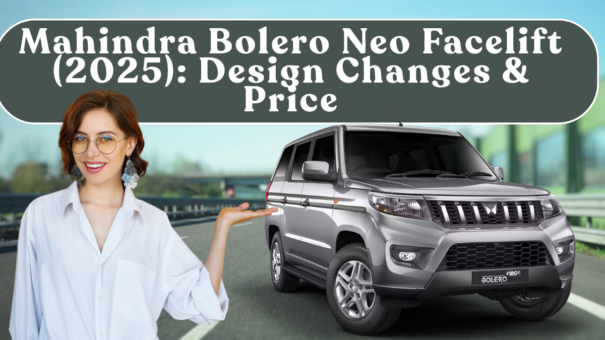 Mahindra Bolero Neo Facelift (2025): Design Changes & Price