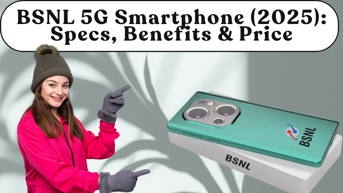 BSNL 5G Smartphone (2025): Specs, Benefits & Expected Price