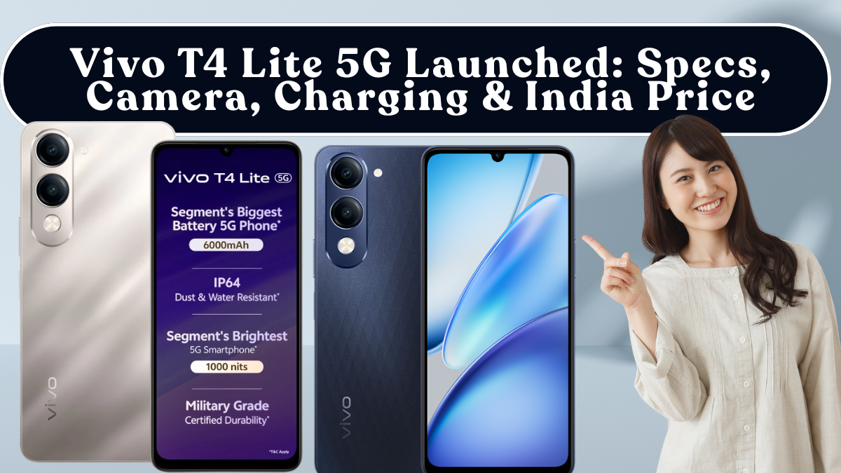 Vivo T4 Lite 5G Launched: Specs, Camera, Charging & India Price