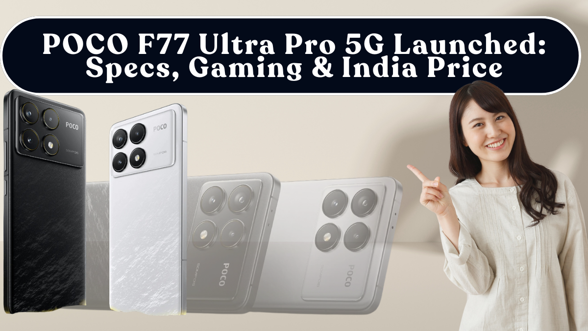 POCO F77 Ultra Pro 5G Launched: Specs, Gaming & India Price
