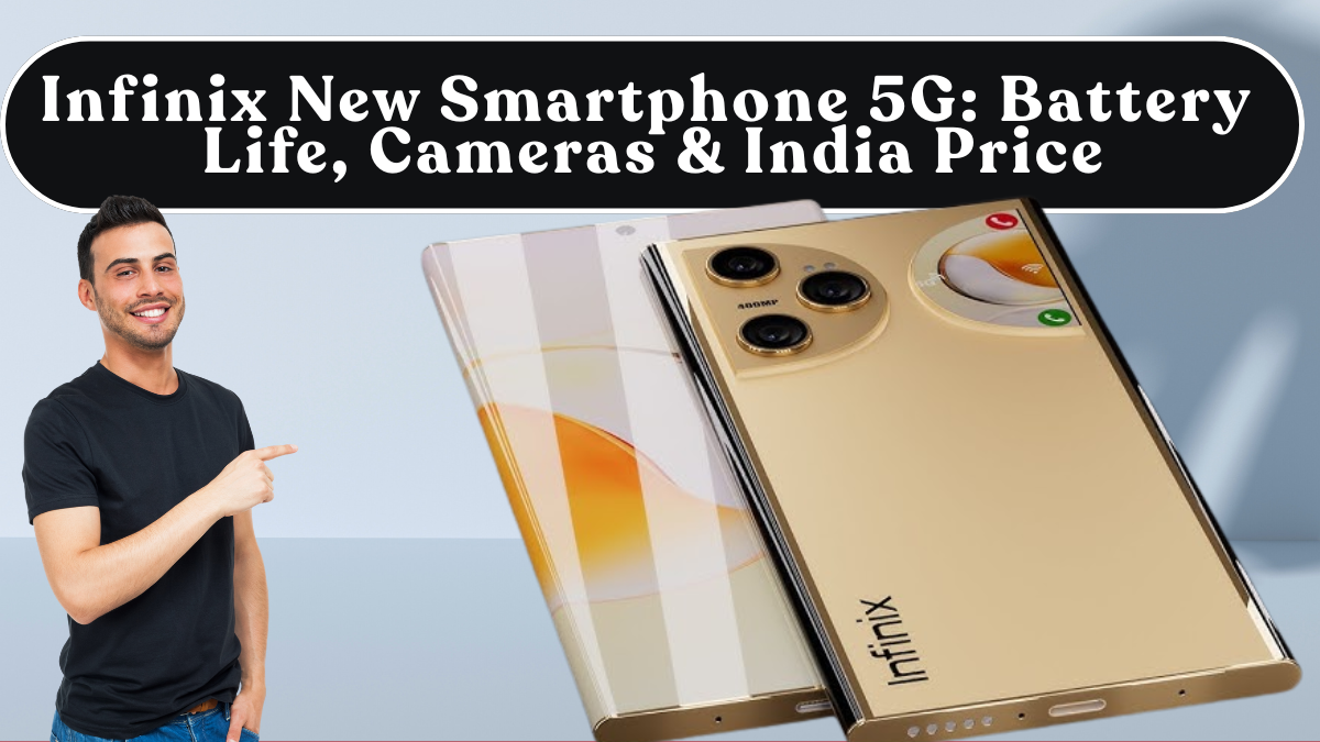 Infinix New Smartphone 5G: Battery Life, Cameras & India Price