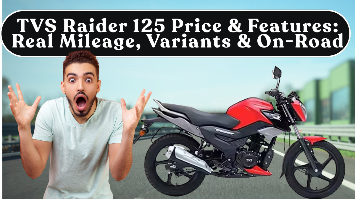 TVS Raider 125 Price & Features: Real Mileage, Variants & On-Road