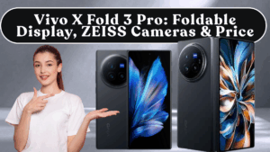 Vivo X Fold 3 Pro: Foldable Display, ZEISS Cameras & India Price