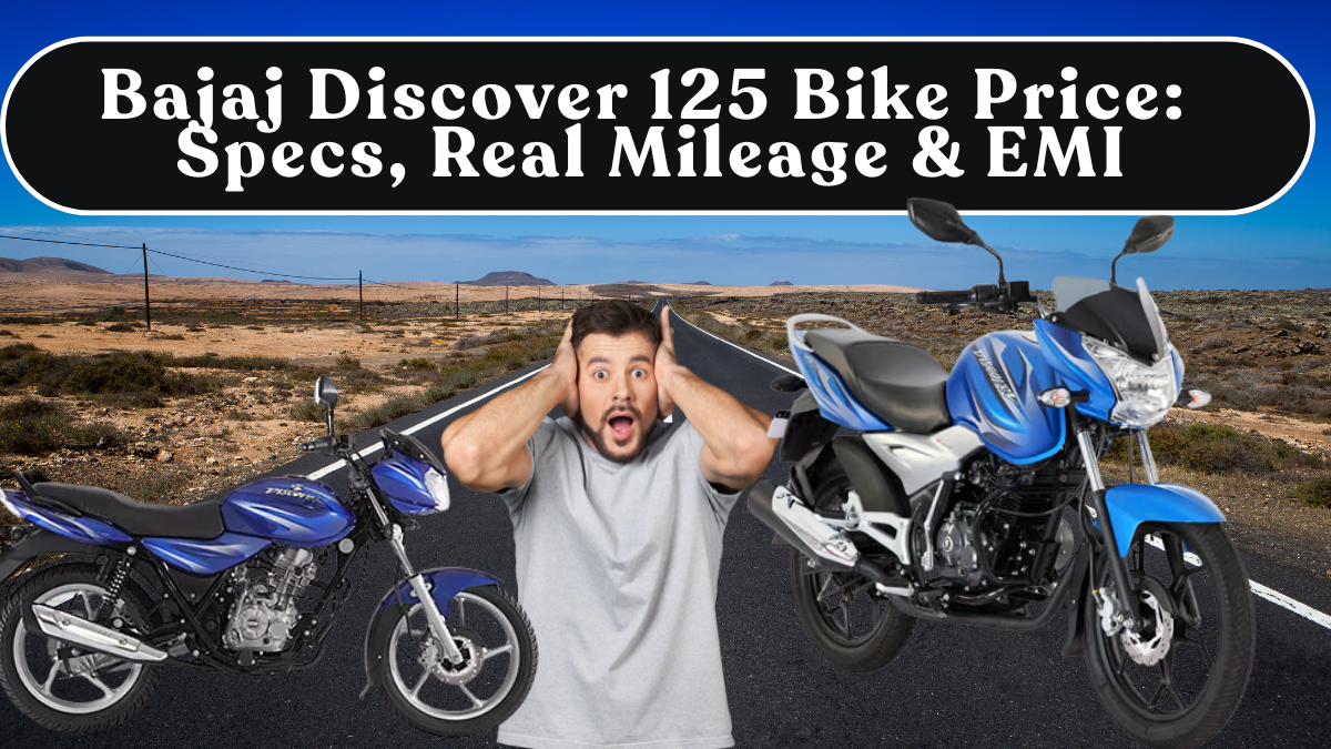 Bajaj Discover 125 Bike Price: Specs, Real Mileage & EMI