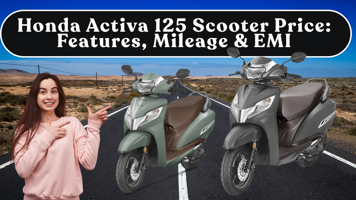 Honda Activa 125 Scooter Price: Features, Mileage & EMI