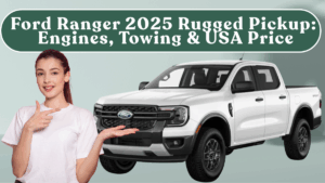 Ford Ranger 2025 Rugged Pickup: Engines, Towing & USA Price