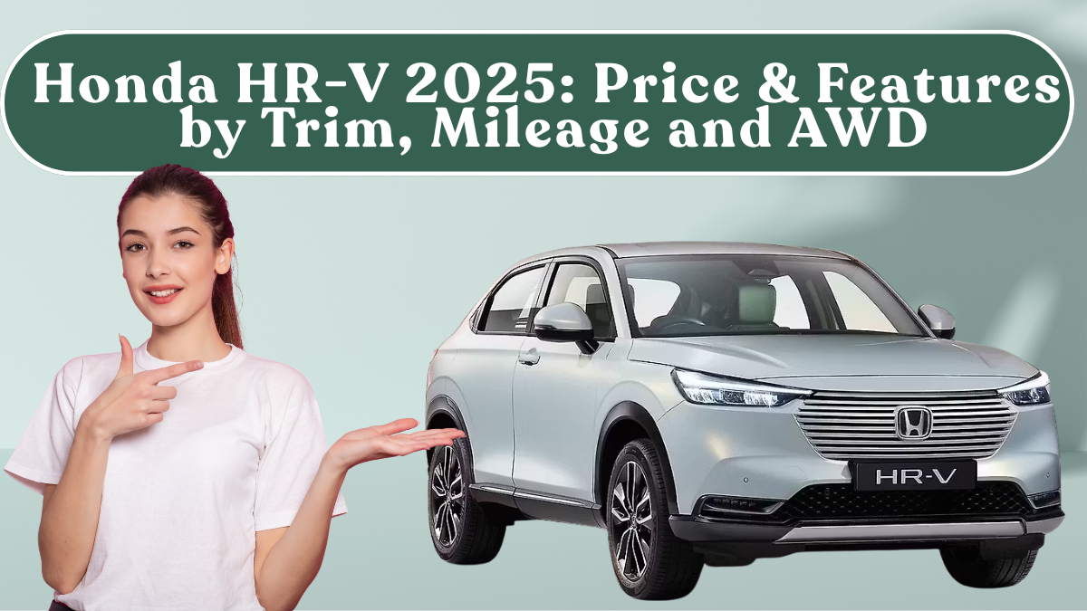 Honda HR-V 2025: Price & Features by Trim, Mileage and AWD