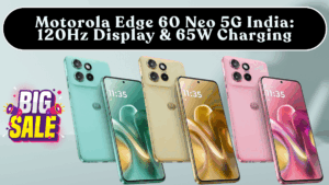 Motorola Edge 60 Neo 5G India: 120Hz Display & 65W Charging