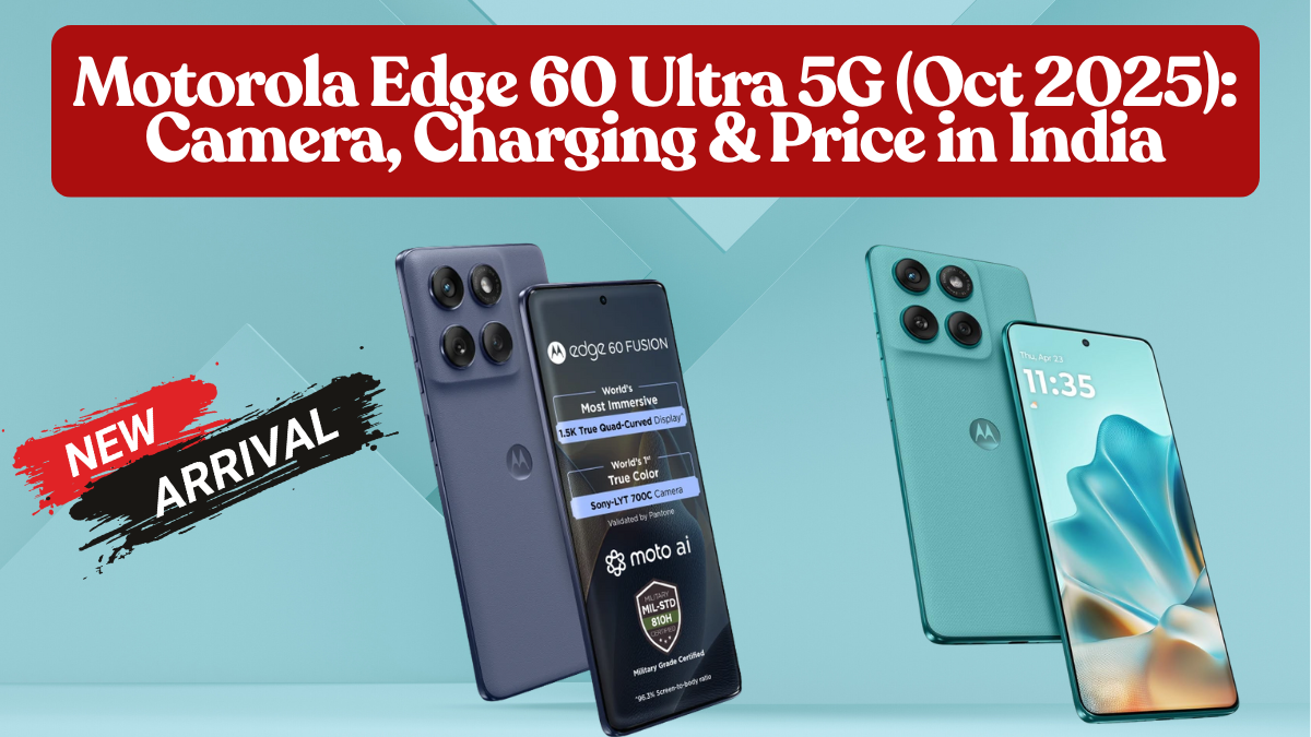 Motorola Edge 60 Ultra 5G (Oct 2025): Camera, Charging & Price in India