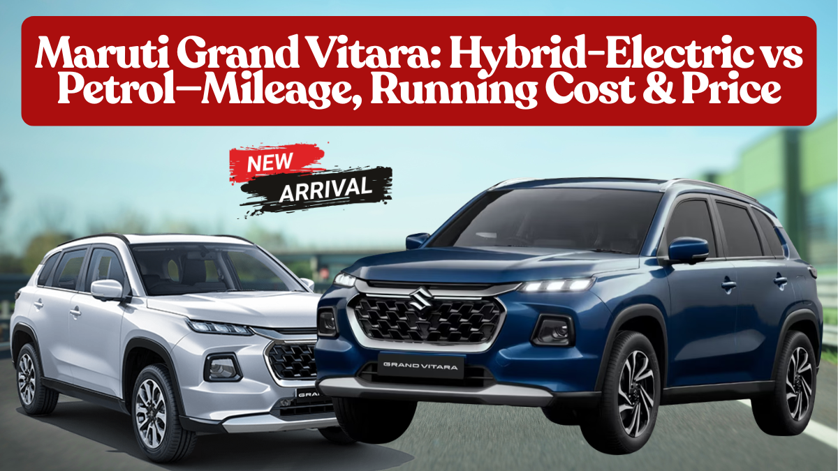 Maruti Grand Vitara: Hybrid-Electric vs Petrol—Mileage, Running Cost & Price (Oct 2025)