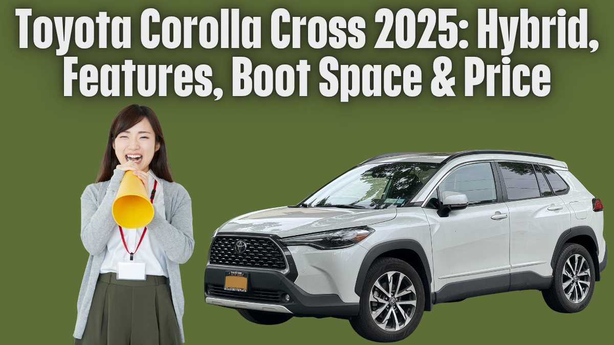 Toyota Corolla Cross 2025: Hybrid, Features, Boot Space & Price