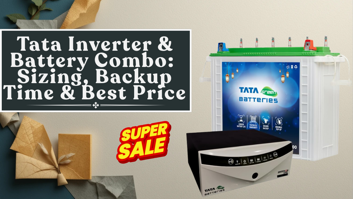 Tata Inverter & Battery Combo (2025): Sizing, Backup Time & Best Price