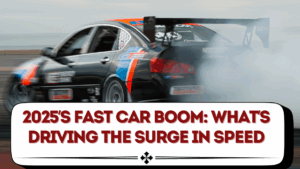 2025’s Fast Car Boom: What’s Driving the Surge in Speed
