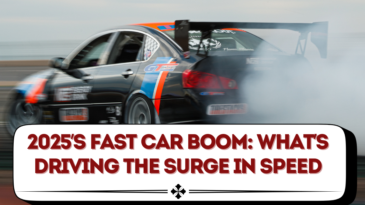 2025’s Fast Car Boom: What’s Driving the Surge in Speed