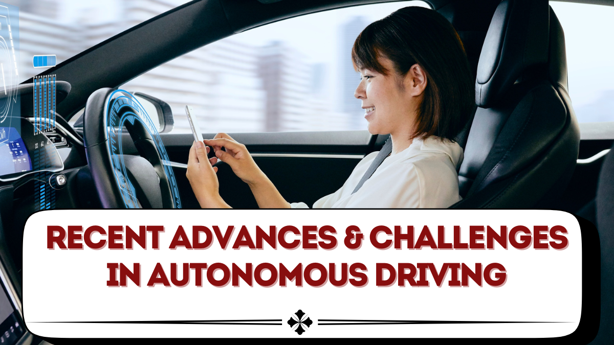 Recent Advances & Challenges in Autonomous Driving