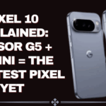 Google Pixel 10 Explained – Tensor G5 + Gemini Make It the Smartest Pixel Yet