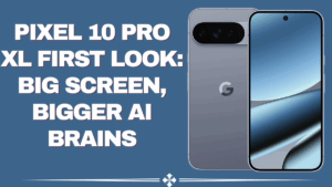 Pixel 10 Pro XL First Look – Big Screen, Bigger AI Brains