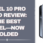Pixel 10 Pro Fold Review – The Best Pixel, Now Folded