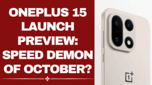 OnePlus 15 Launch Preview – Speed Demon of October 2025