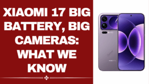 Xiaomi 17 – Big Battery, Big Cameras, and Everything We Know