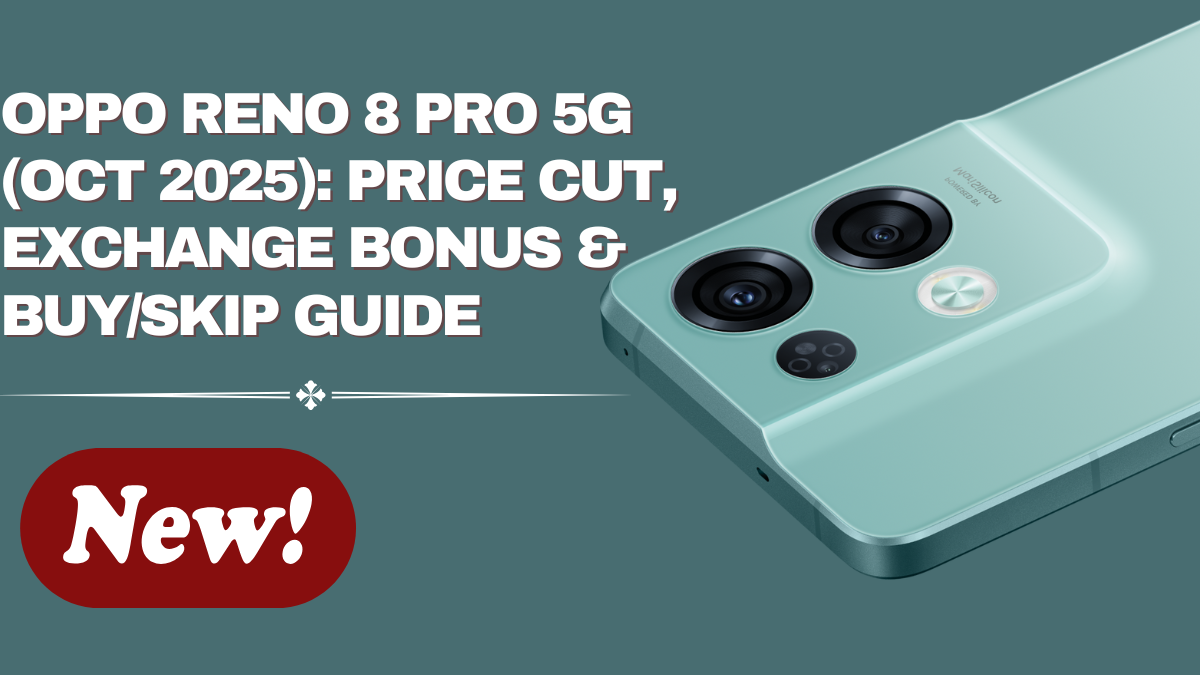 OPPO Reno 8 Pro 5G (Oct 2025): Price Cut, Exchange Bonus & Buy/Skip Guide