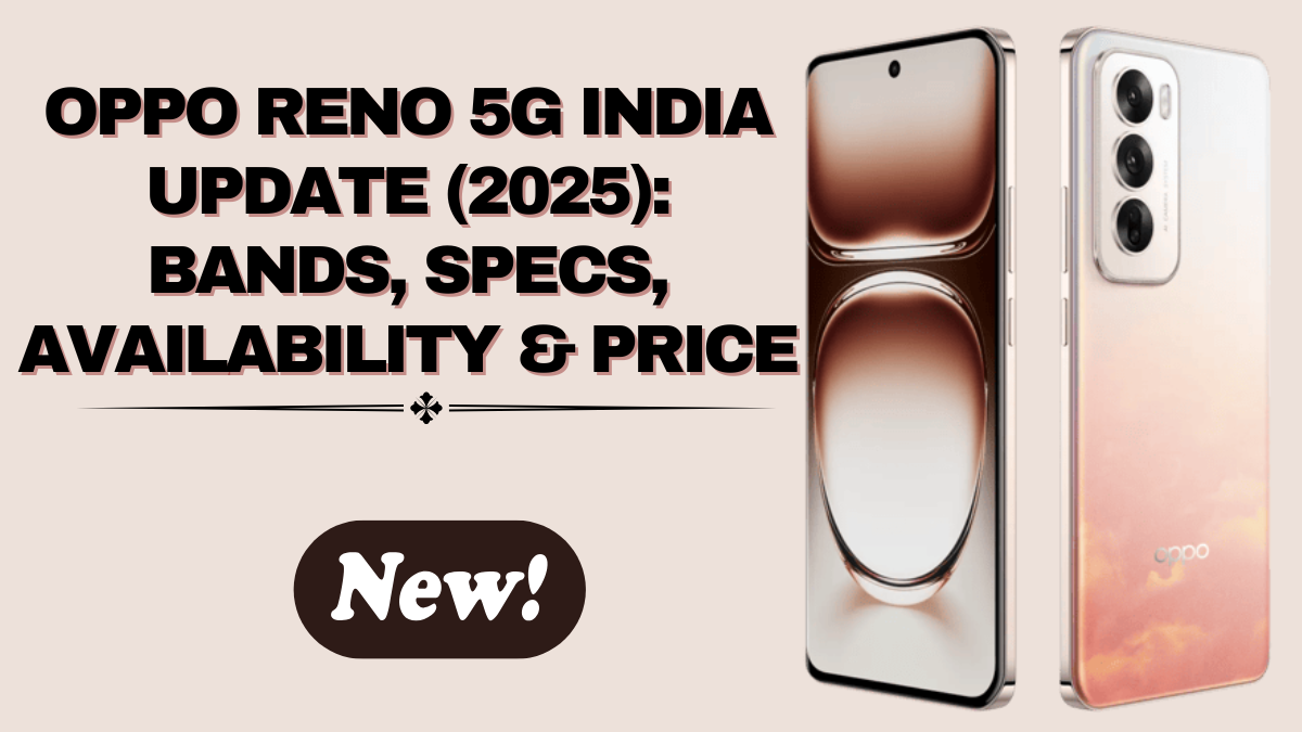 OPPO Reno 5G India Update (2025): Bands, Specs, Availability & Price