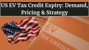 US EV Tax Credit Expiry: Demand, Pricing & Strategy