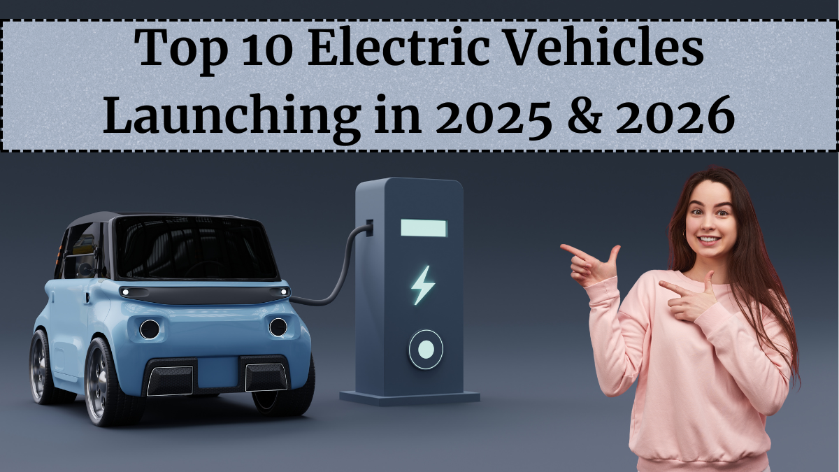 Top 10 Electric Vehicles Launching in 2025 & 2026