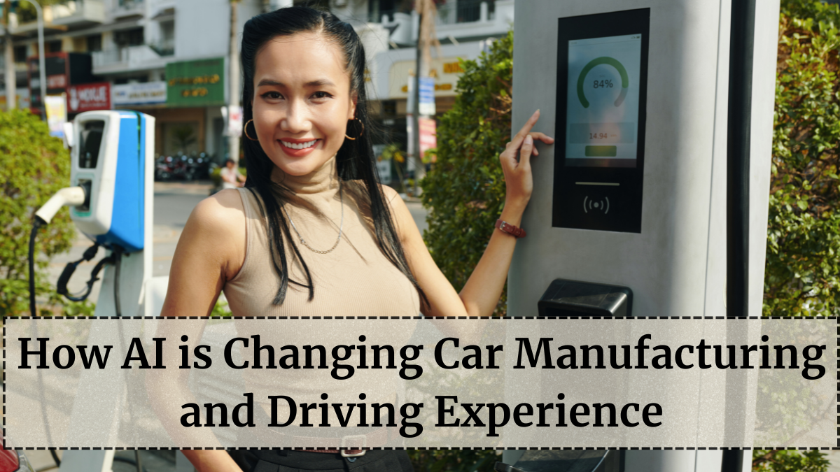 How AI Is Changing Car Manufacturing and Driving Experience