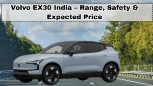 Volvo EX30 India – Range, Safety & Expected Price