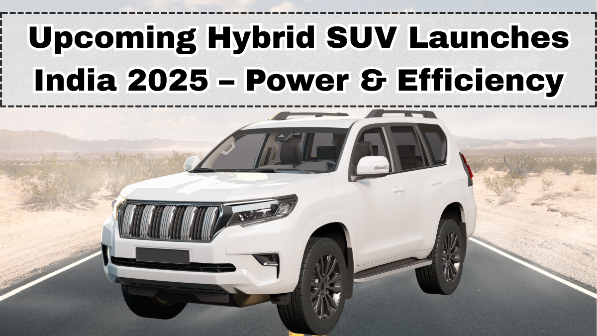 Upcoming Hybrid SUV Launches India 2025 – Power & Efficiency