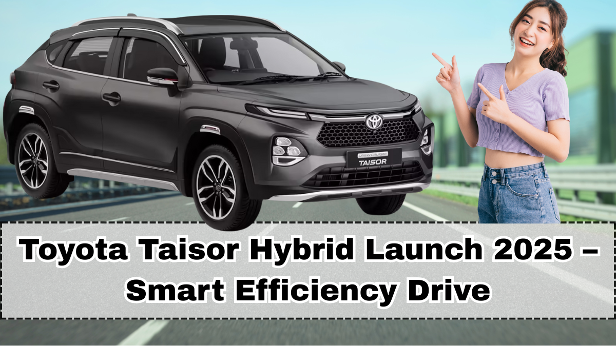 Toyota Taisor Hybrid Launch 2025 – Smart Efficiency Drive