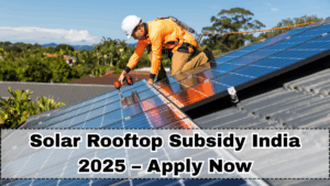 Solar Rooftop Subsidy India 2025 – Apply Now