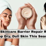 Winter Skincare Barrier Repair Routine: Stop Dry, Dull Skin This Season