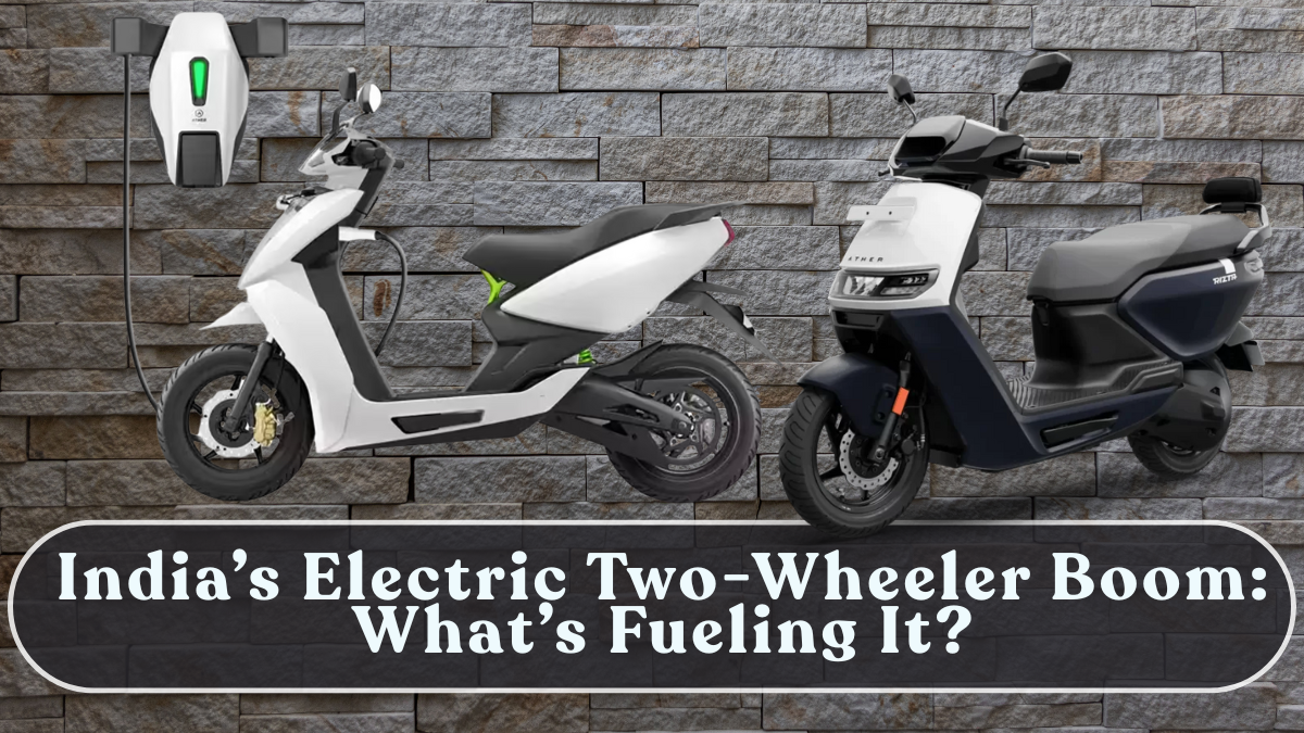 India’s Electric Two-Wheeler Boom: What’s Fueling It?