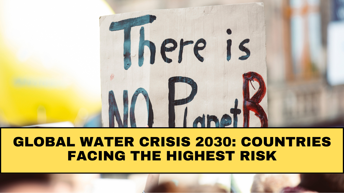 Global Water Crisis 2030: Countries Facing the Highest Risk