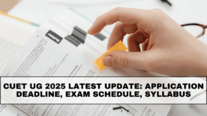 CUET UG 2025 Latest Update: Application Deadline, Exam Schedule, Syllabus & Student Guidelines
