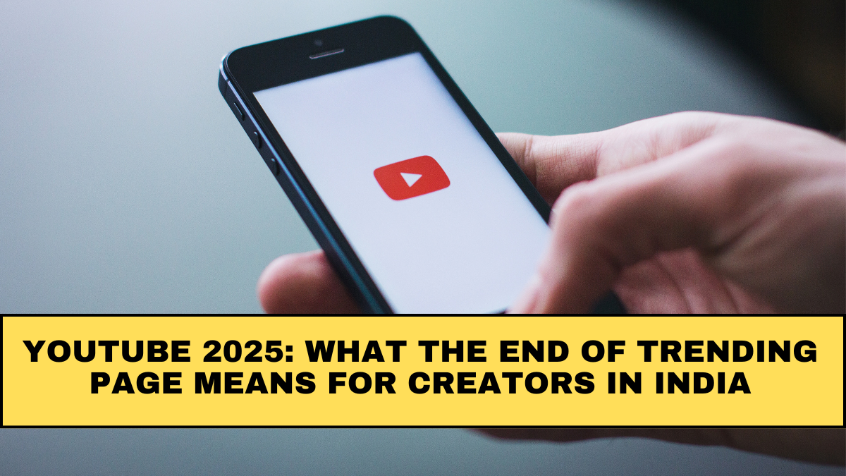 YouTube 2025: What The End of Trending Page Means for Creators in India