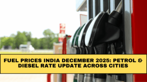 Fuel Prices India December 2025 – Latest Petrol & Diesel Rates