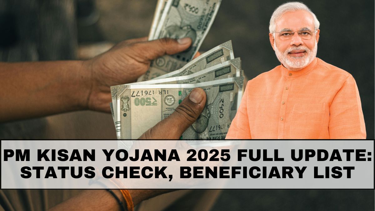 PM Kisan Yojana 2025 Full Update: Status Check, Beneficiary List & New Eligibility Rules