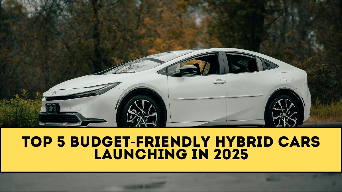 Top 5 Budget-Friendly Hybrid Cars Launching in 2025