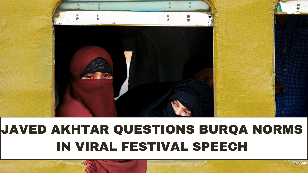 Javed Akhtar Questions Burqa Norms in Viral Festival Speech