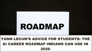 Yann LeCun’s Advice for Students: The AI Career Roadmap Indians Can Use in 2026