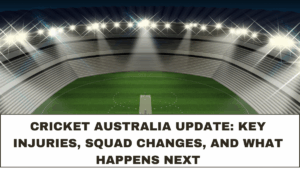 Cricket Australia Update: Key Injuries, Squad Changes, and What Happens Next