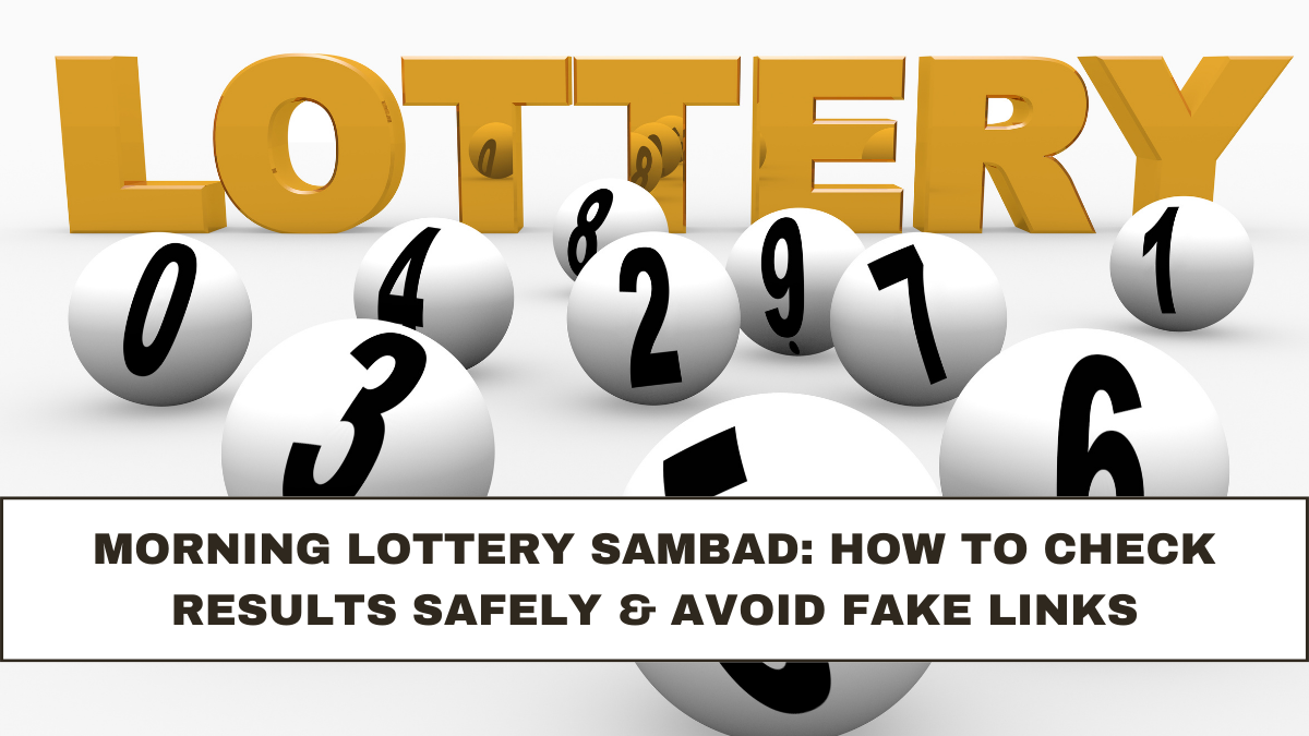 Morning Lottery Sambad: How to Check Results Safely & Avoid Fake Links